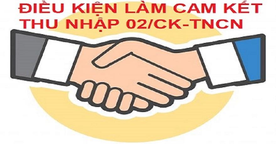 Điều kiện làm Mẫu số 02/CK - TNCN - Bản cam kết dieu-kien-lam-cam-ket-thu-nhap-02ck-tncn