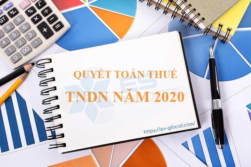 Quyết toán thuế TNDN năm 2020 Quyết toán thuế TNDN năm 2020