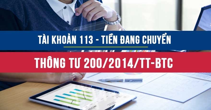 Tài khoản 113 theo Thông tư 200/2014/TT-BTC z2192114434197-9d3e15e462284a36048c76c2c9043d01