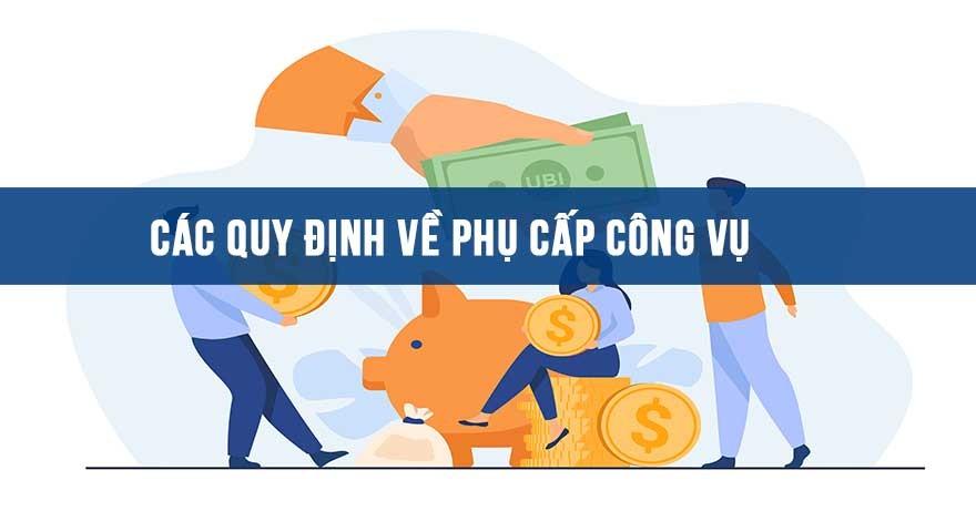 Các quy định về phụ cấp công vụ quy định về phụ cấp công vụ
