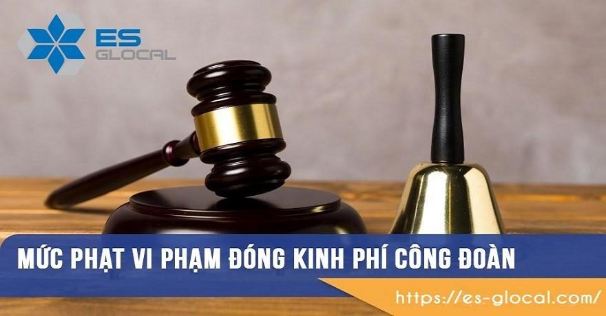 Mức phạt vi phạm đóng kinh phí công đoàn Mức phạt vi phạm đóng kinh phí công đoàn