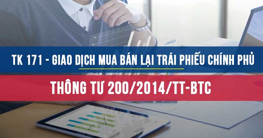 Tài khoản 171 - Giao dịch mua bán lại trái phiếu Chính phủ Tài khoản 171 - Giao dịch mua bán lại trái phiếu Chính phủ