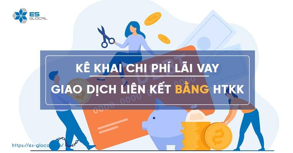 Chuyển chi phí lãi vay trên HTKK Hướng dẫn chi tiết cách tính, kết chuyển chi phí lãi vay đối với các giao dịch liên kết trên phần mềm HTKK