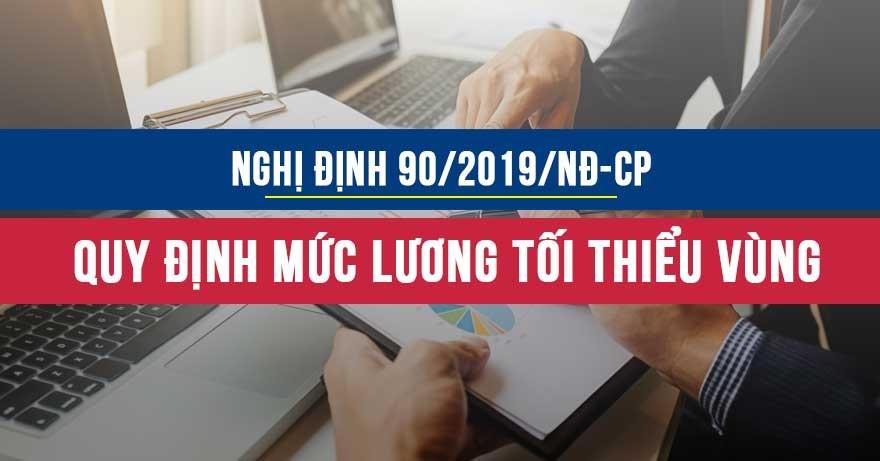 Nghị định 90/2019/NĐ-CP quy định mức lương tối thiểu vùng Nghị định 90/2019/NĐ-CP quy định mức lương tối thiểu vùng