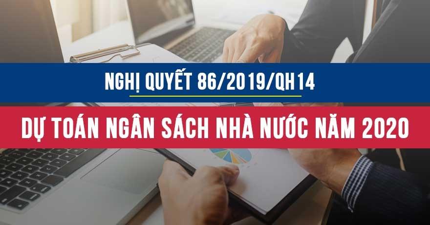 Nghị quyết 86/2019/QH14 về dự toán ngân sách nhà nước năm 2020 Nghị quyết 86/2019/QH14 về dự toán ngân sách nhà nước năm 2020