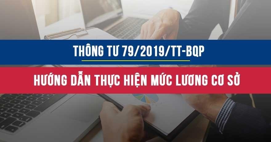 Thông tư 79/2019/TT-BQP hướng dẫn thực hiện mức lương cơ sở đối với các đối tượng đang hưởng lương hoặc phụ cấp quân hàm từ ngân sách nhà nước trong các cơ quan, đơn vị thuộc bộ quốc phòng Thông tư 79/2019/TT-BQP hướng dẫn thực hiện mức lương cơ sở đối với các đối tượng đang hưởng lương hoặc phụ cấp quân hàm từ ngân sách nhà nước trong các cơ quan, đơn vị thuộc bộ quốc phòng