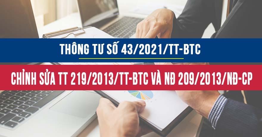Thông tư 43/2021/TT-BTC sửa đổi bổ sung Thông tư số 219/2013/TT-BTC và Nghị định số 209/2013/NĐ-CP 43