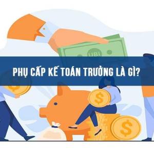 Phụ cấp kế toán trưởng trong đơn vị sự nghiệp như thế nào?