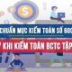Chuẩn mực kiểm toán số 600: Lưu ý khi kiểm toán báo cáo tài chính tập đoàn