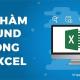 Hàm ROUND là gì? Cách sử dụng hàm ROUND trong Excel đầy đủ nhất