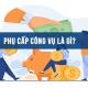 Phụ cấp công vụ là gì? Cách tính phụ cấp công vụ như thế nào?